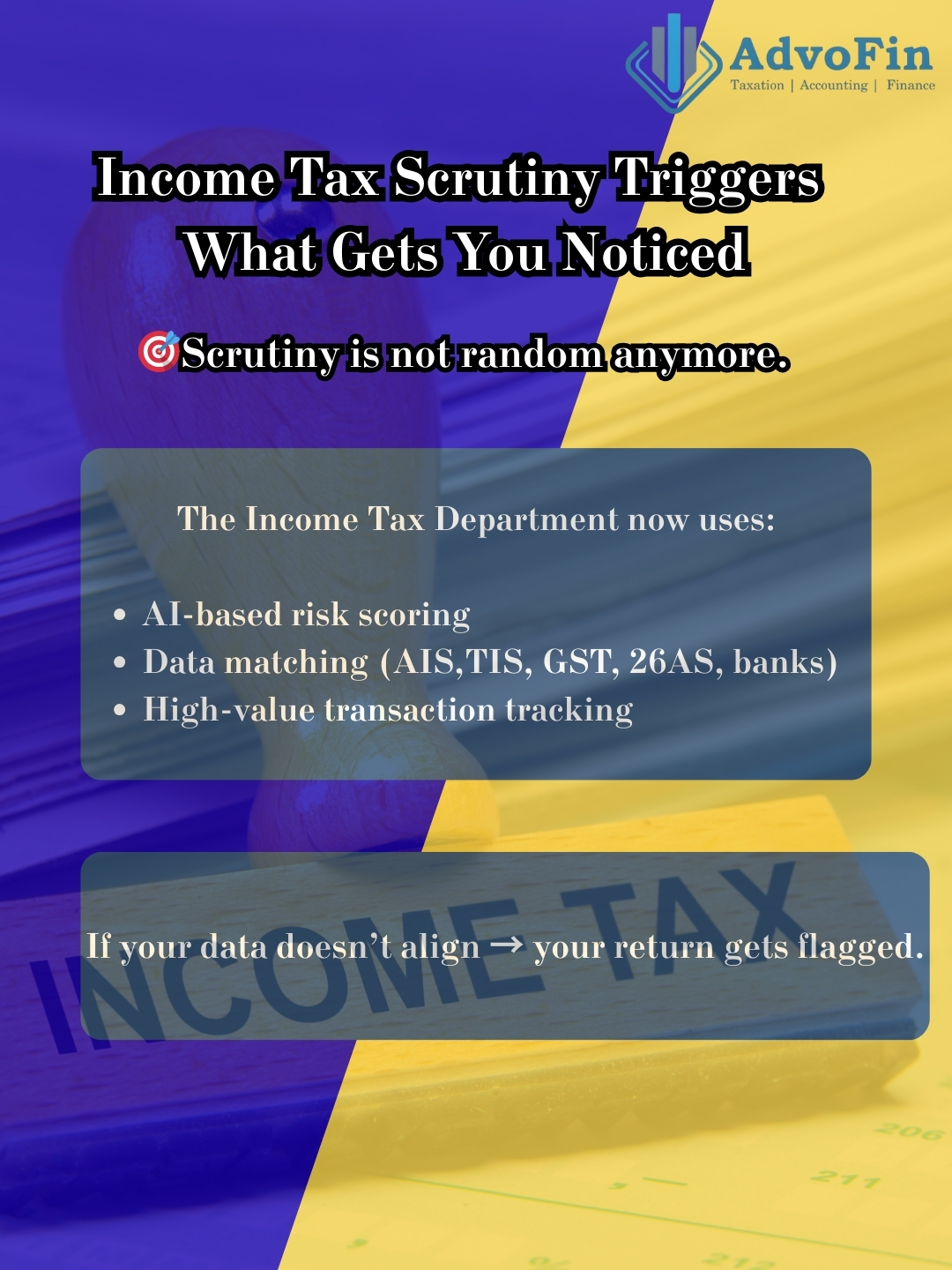 Income tax scrutiny triggers infographic explaining that scrutiny is not random and is based on AI risk scoring, data matching across AIS, TIS, GST, 26AS, and banks, and tracking of high-value transactions.