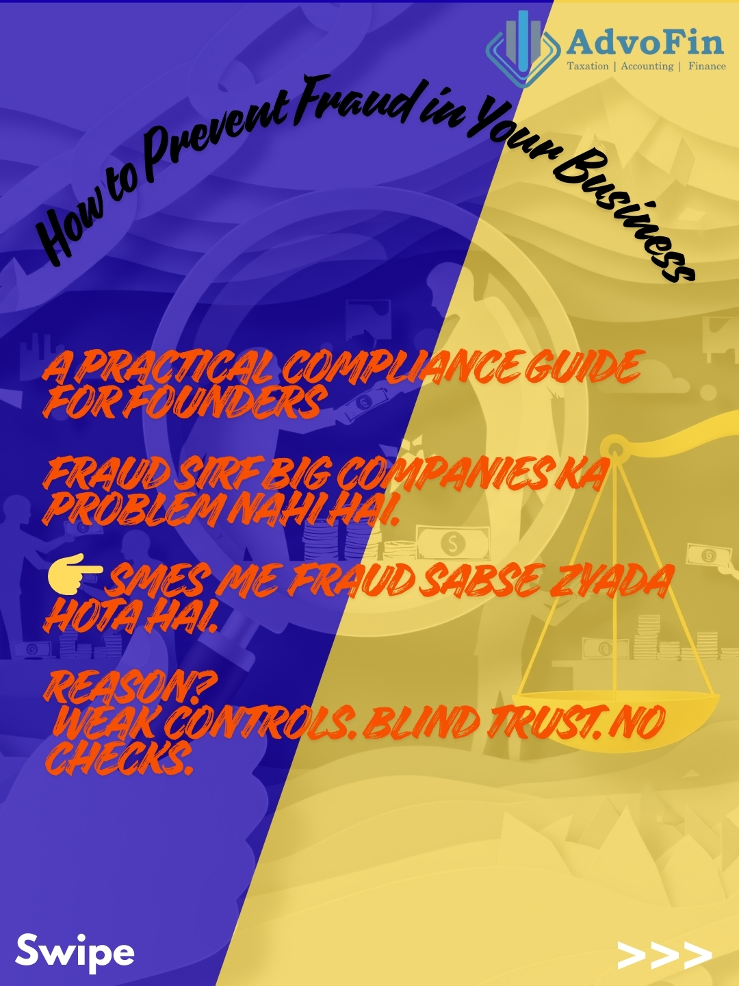 A split blue-yellow infographic titled “How to Prevent Fraud in Your Business,” created by AdvoFin. The image highlights that fraud is not only a big-company problem but is most common in SMEs due to weak controls, blind trust, and lack of checks. It introduces a practical compliance guide for founders.
