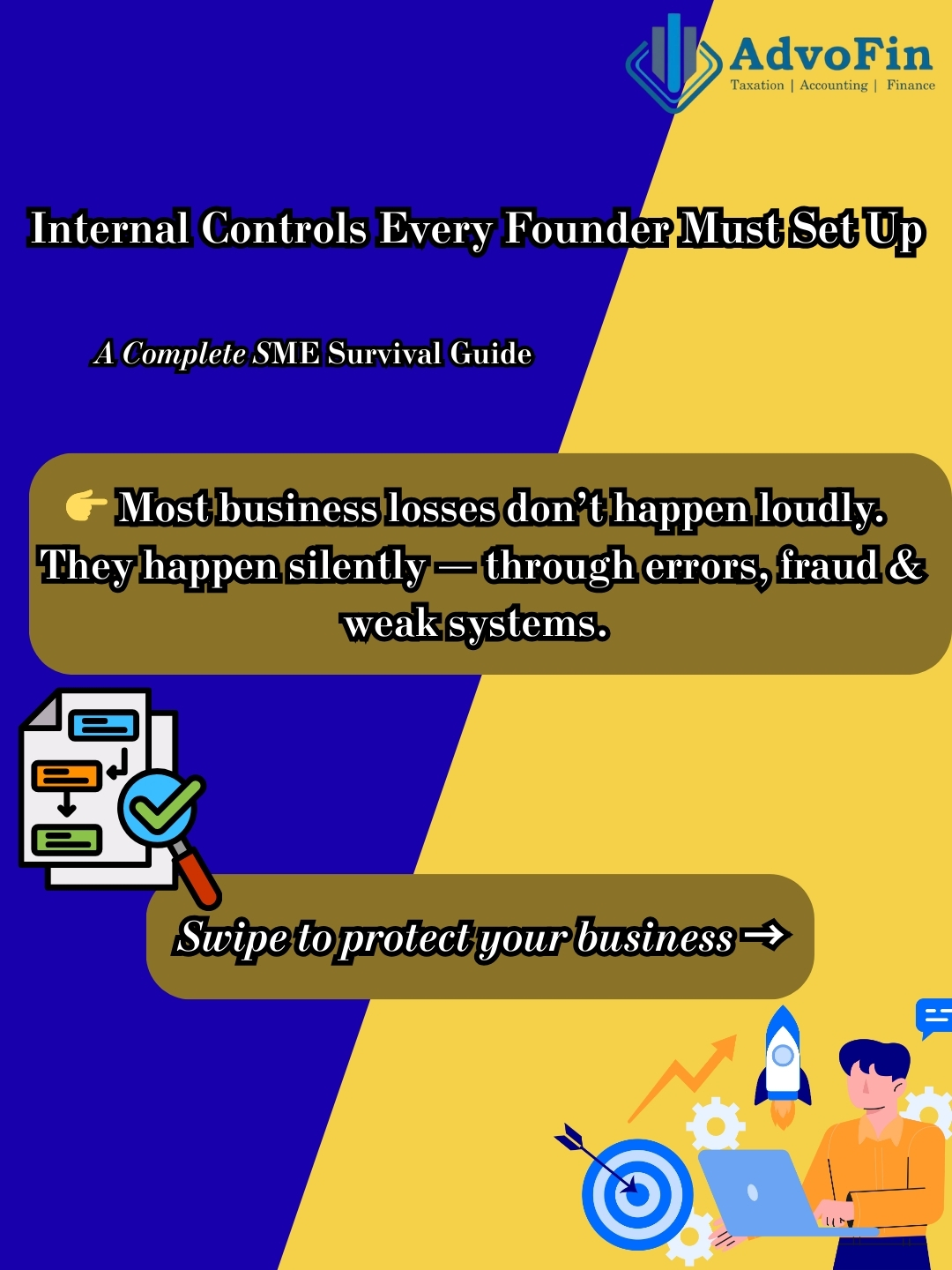 A professional compliance and governance banner by AdvoFin titled “Internal Controls Every Founder Must Set Up – A Complete SME Survival Guide.” The image highlights how most business losses occur silently due to errors, fraud, and weak internal systems, emphasizing the importance of strong internal controls for small and medium enterprises.