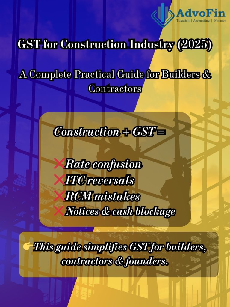 A professional GST compliance banner by AdvoFin titled “GST for Construction Industry (2025) – A Complete Practical Guide for Builders and Contractors.” The image highlights common GST challenges in construction such as rate confusion, ITC reversals, RCM mistakes, notices, and cash blockage, emphasizing simplified GST guidance for builders and contractors.