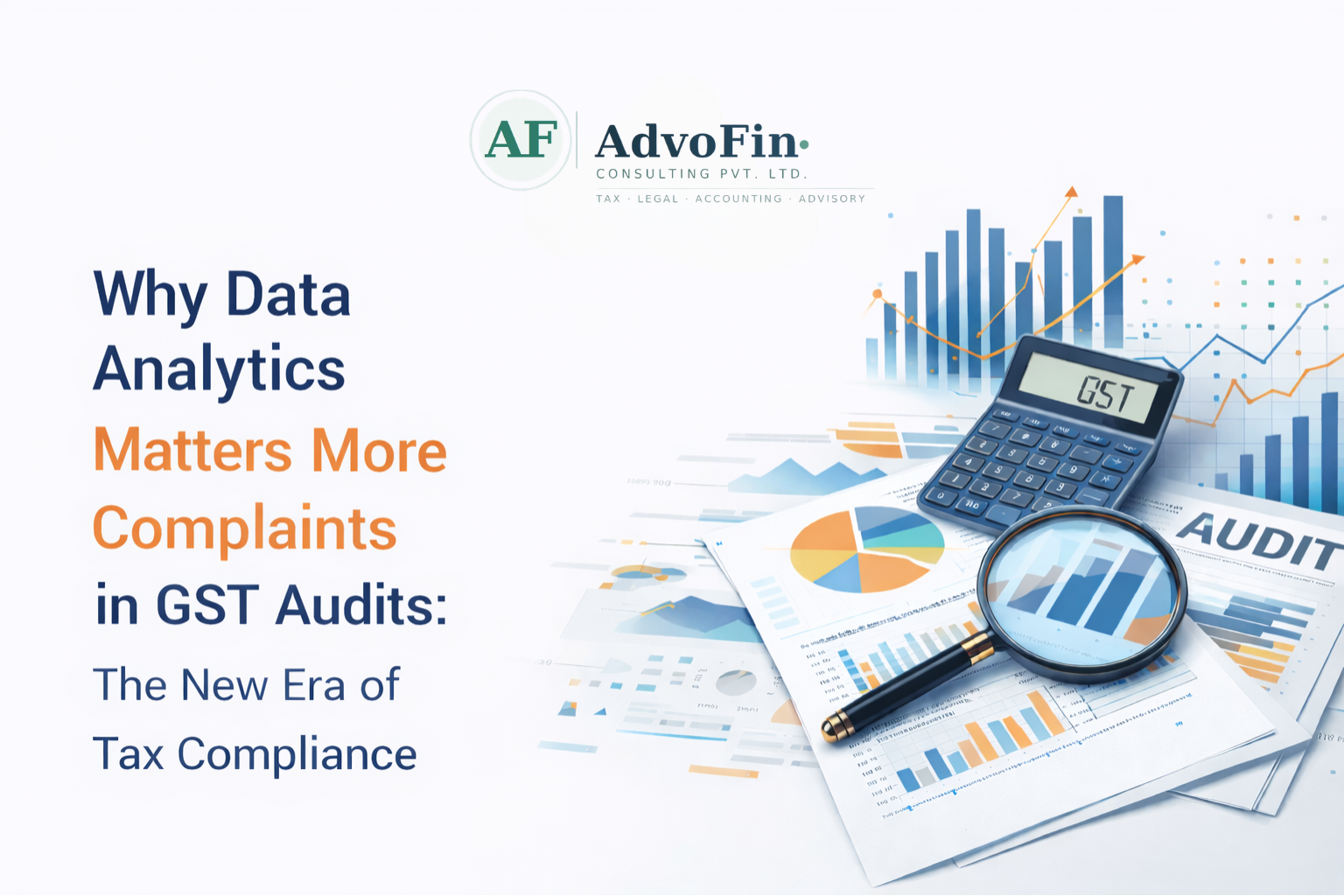A GST calculator, magnifying glass, audit report, and data analytics charts representing how data analytics drives GST audit case selection in India's new era of tax compliance - AdvoFin Consulting Pvt. Ltd.